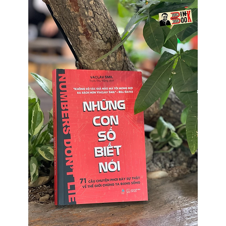 NHỮNG CON SỐ BIẾT NÓI - 71 câu chuyện phơi bày sự thật về thế giới chúng ta đang sống - Vaclav Smil – Trịnh Thu Hằng dịch – AD Việt Nam– NXB Thế Giới (Bìa mềm)
