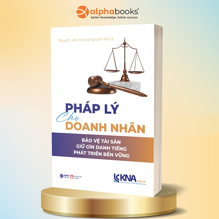 Pháp Lý Cho Doanh Nhân - Bảo Vệ Tài Sản - Giữ Gìn Danh Tiếng - Phát Triển Bền Vững