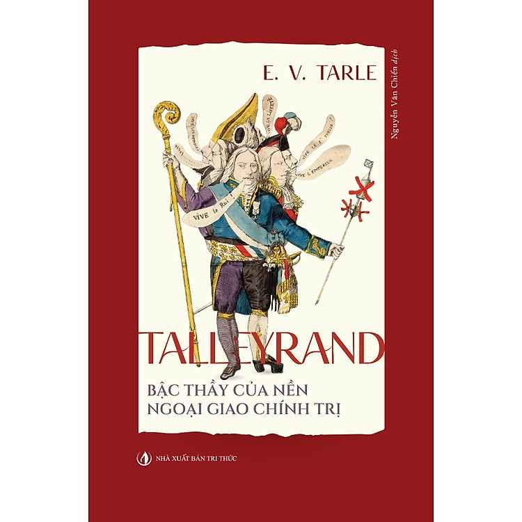 Talleyrand – Bậc Thầy Của Nền Ngoại Giao Chính Trị