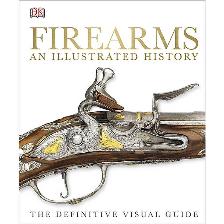 Sách Firearms An Illustrated History