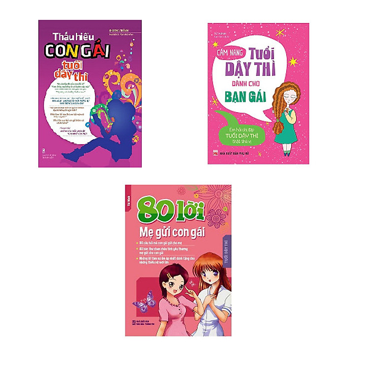 Combo Thấu Hiểu Con Gái Tuổi Dậy Thì + Cẩm Nang Tuổi Dậy Thì Dành Cho Bạn Gái + 80 Lời Mẹ Gửi Con Gái
