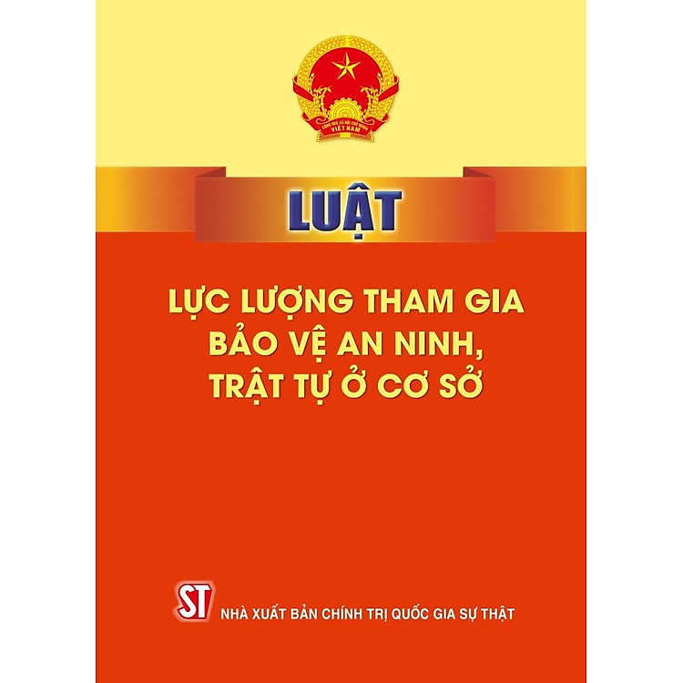 Luật lực lượng tham gia bảo vệ an ninh, trật tự ở cơ sở (bản in 2024)