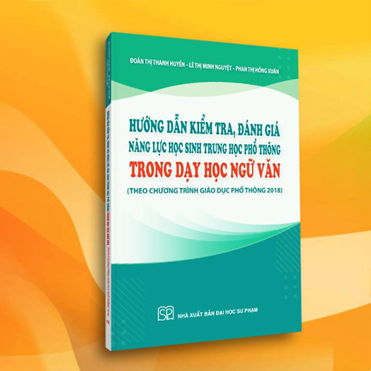 Sách - Hướng dẫn kiểm tra, đánh giá năng lực học sinh THPT trong dạy học Ngữ văn