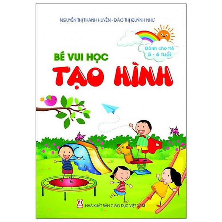 Bé Vui Học Tạo Hình (Dành Cho Trẻ 5 – 6 Tuổi)