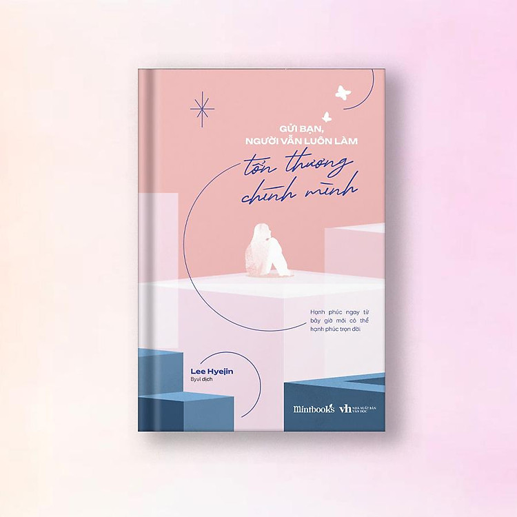 Gửi Bạn, Người Vẫn Luôn Làm Tổn Thương Chính Mình - Ảnh 2