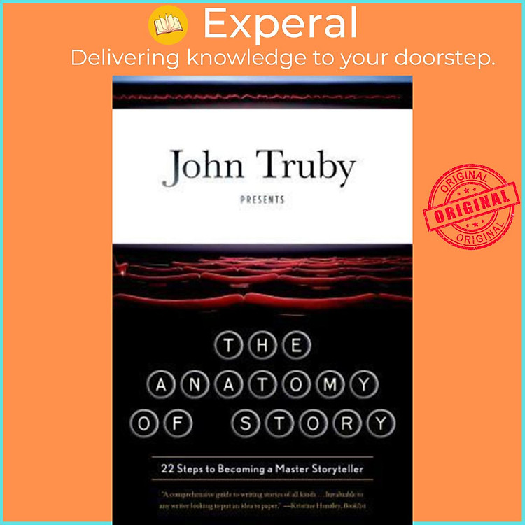 Sách - The Anatomy of Story : 22 Steps to Becoming a Master Storyteller by John Truby (US edition, paperback)