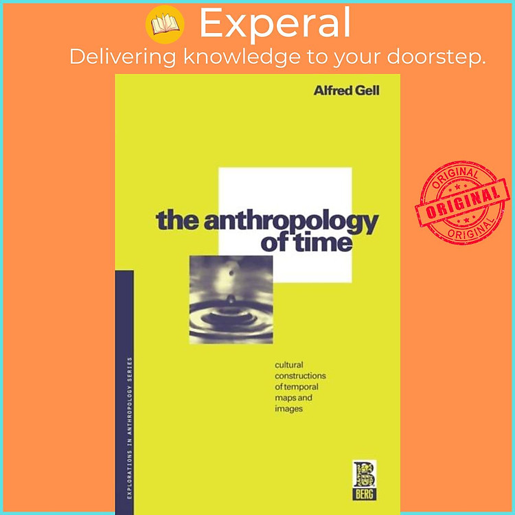 Sách - The Anthropology of Time - Cultural Constructions of Temporal Maps and Ima by Alfred Gell (UK edition, paperback)