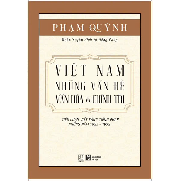 VIỆT NAM NHỮNG VẤN ĐỀ VĂN HÓA VÀ CHÍNH TRỊ – Phạm Quỳnh - Đông Tây - NXB Hà Nội