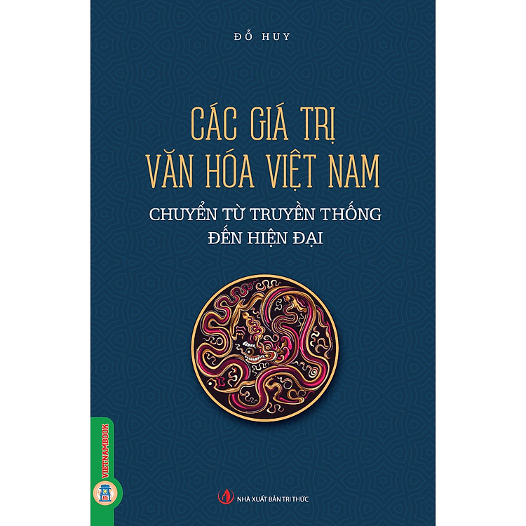 Các Giá Trị Văn Hóa Việt Nam Chuyển Từ Truyền Thống Đến Hiện Đại (Tái bản 2025)