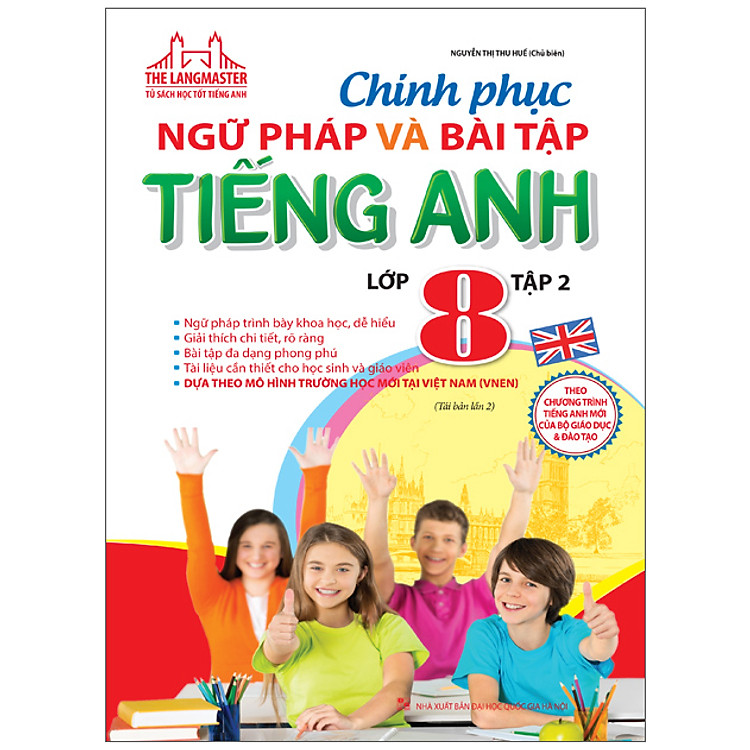 Chinh Phục Ngữ Pháp Và Bài Tập Tiếng Anh Lớp 8 – Tập 2 (Tái Bản)