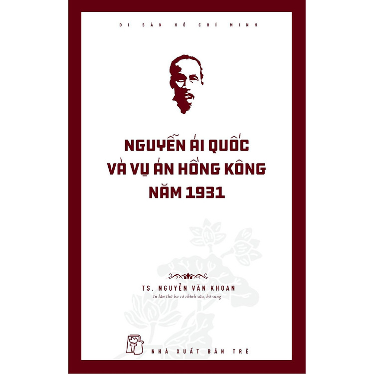 Di Sản Hồ Chí Minh - Nguyễn Ái Quốc Và Vụ Án Hồng Kông Năm 1931 - Ảnh 2