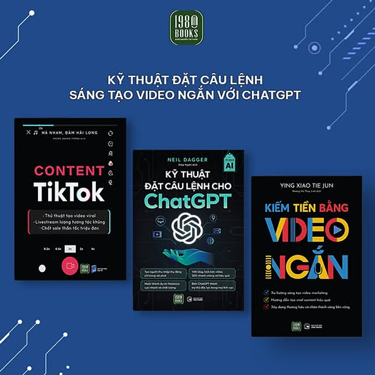 Combo 3 cuốn : Content Tiktok + Kỹ Thuật Đặt Câu Lệnh Cho Chat GPT + Kiếm Tiền Bằng Video Ngắn