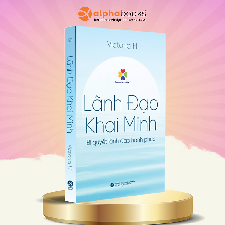 Lãnh Đạo Khai Minh - Bí Quyết Lãnh Đạo Hạnh Phúc - Ảnh 2