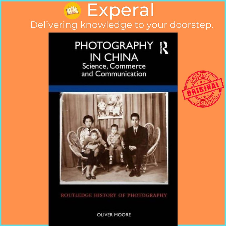 Sách - Photography in China - Science, Commerce and Communication by Oliver Moore (UK edition, paperback)