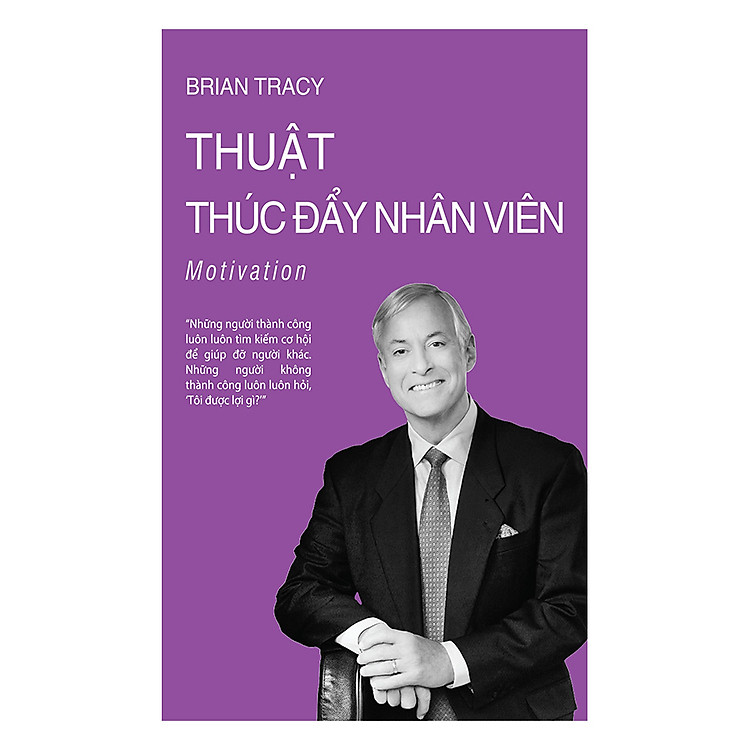 Sách Thuật Thúc Đẩy Nhân Viên (Tái Bản 2018)