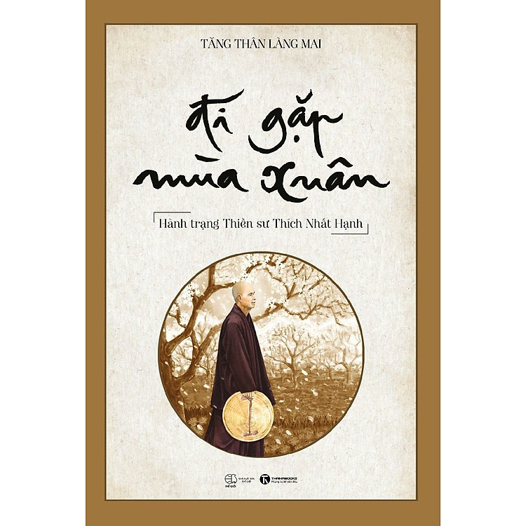 Mua tại Newshop: Đi Gặp Mùa Xuân: Hành Trạng Thiền Sư Thích Nhất Hạnh