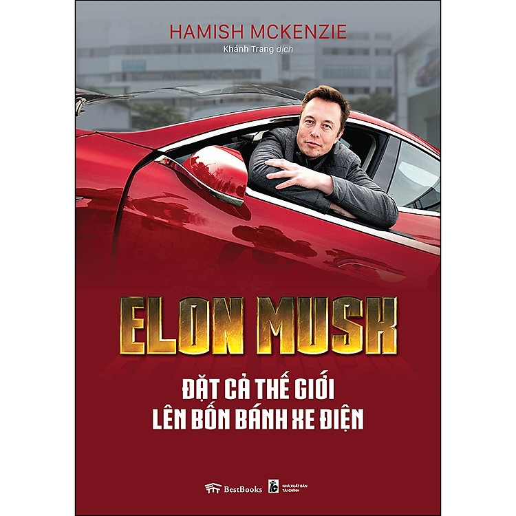 Elon Musk – Thế Giới Bốn Bánh Xe Điện