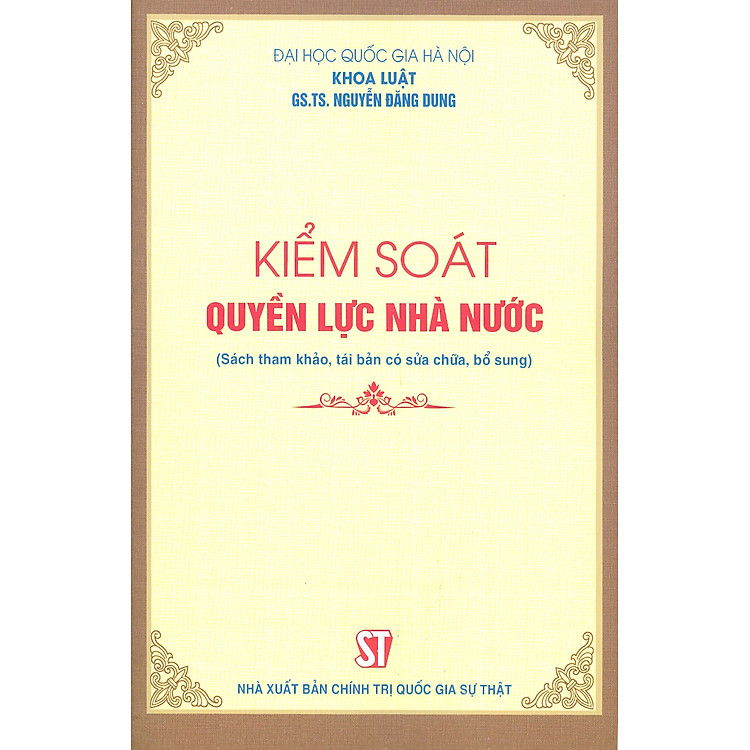 Kiểm Soát Quyền Lực Nhà Nước (Tái Bản Có Sửa Chữa, Bổ Sung)