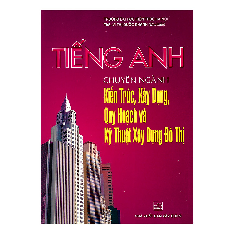 Sách Tiếng Anh Chuyên Ngành Kiến Trúc Xây Dựng, Quy Hoạch Và Kỹ Thuật Xây Dựng Đô Thị