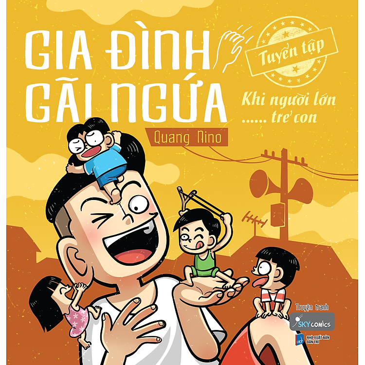 GIA ĐÌNH GÃI NGỨA - TUYỂN TẬP KHI NGƯỜI LỚN …… TRẺ CON