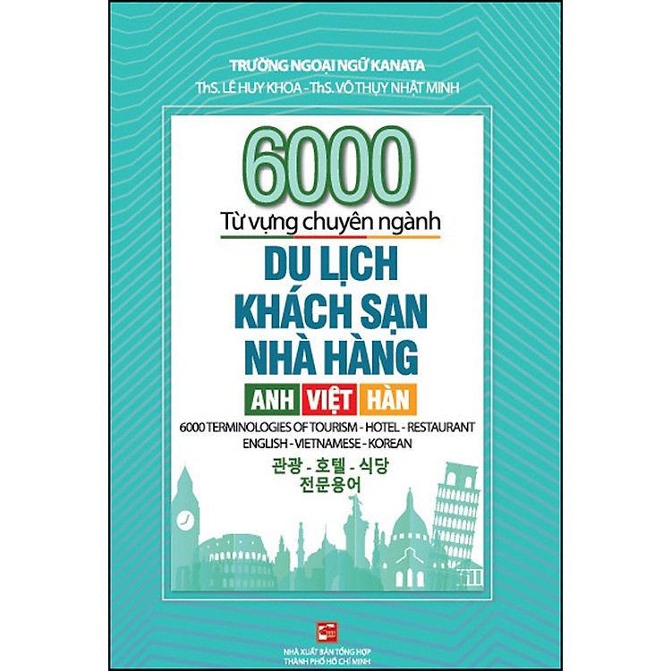 6000 từ vựng chuyên ngành Du lịch – Khách sạn – Nhà hàng: Anh – Việt – Hàn