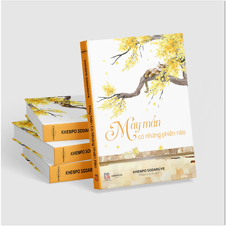 MAY MẮN CÓ NHỮNG PHIỀN NÃO - Khenpo Sodargye - Thuận Minh dịch - Achaubooks – NXB Lao Động