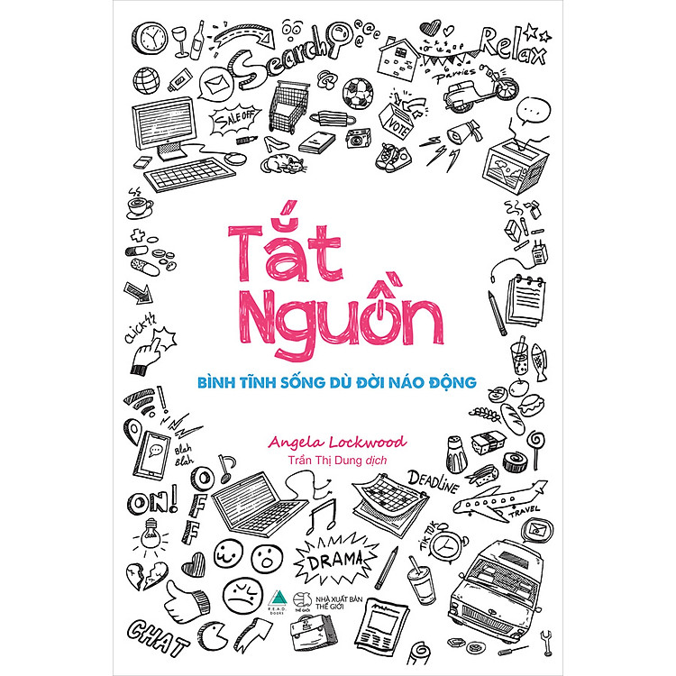 Sách Tắt Nguồn: Bình Tĩnh Sống Dù Đời Náo Động
