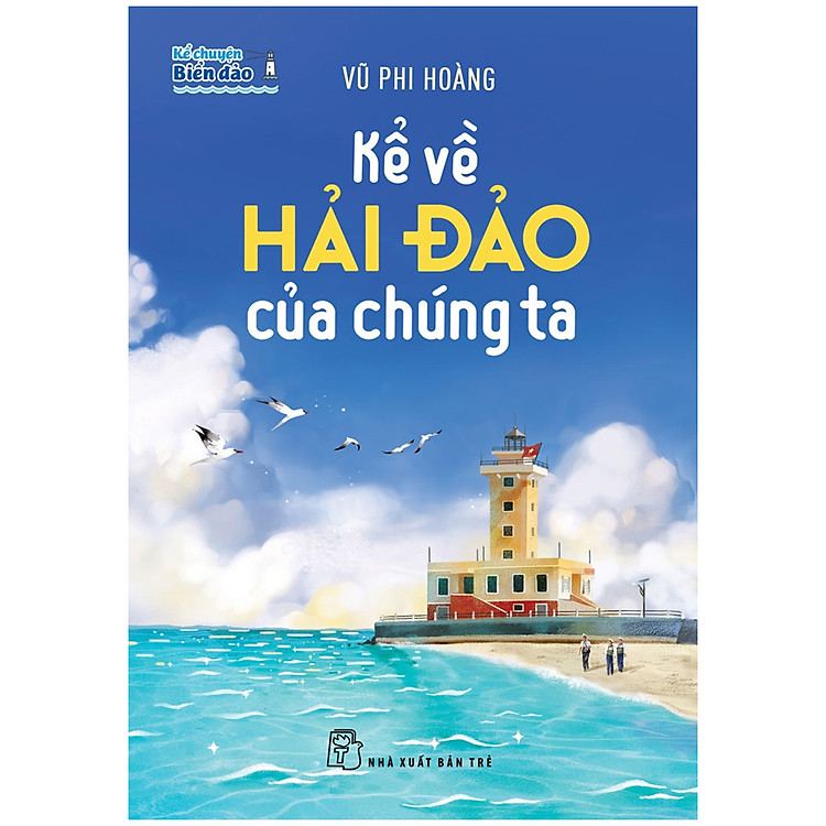 Kể Chuyện Biển Đảo: Kể Về Hải Đảo Của Chúng Ta