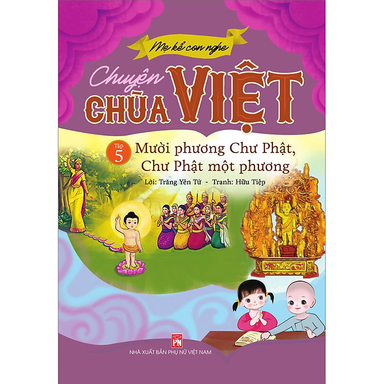 Mẹ Kể Con Nghe Chuyện Chùa Việt Tập 5: Mười Phương Chư Phật, Chư Phật Một Phương