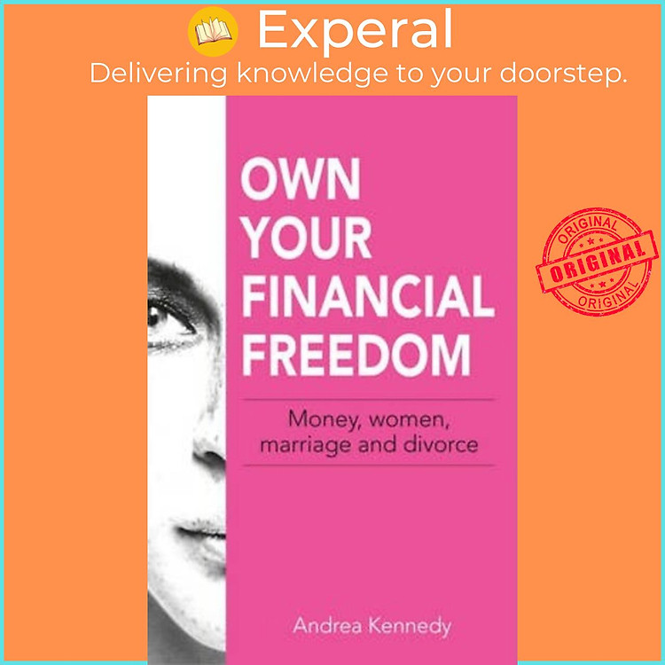 Sách - Own Your Financial Freedom : Money, Women, Marriage and Divorce by Andrea Kennedy (paperback)