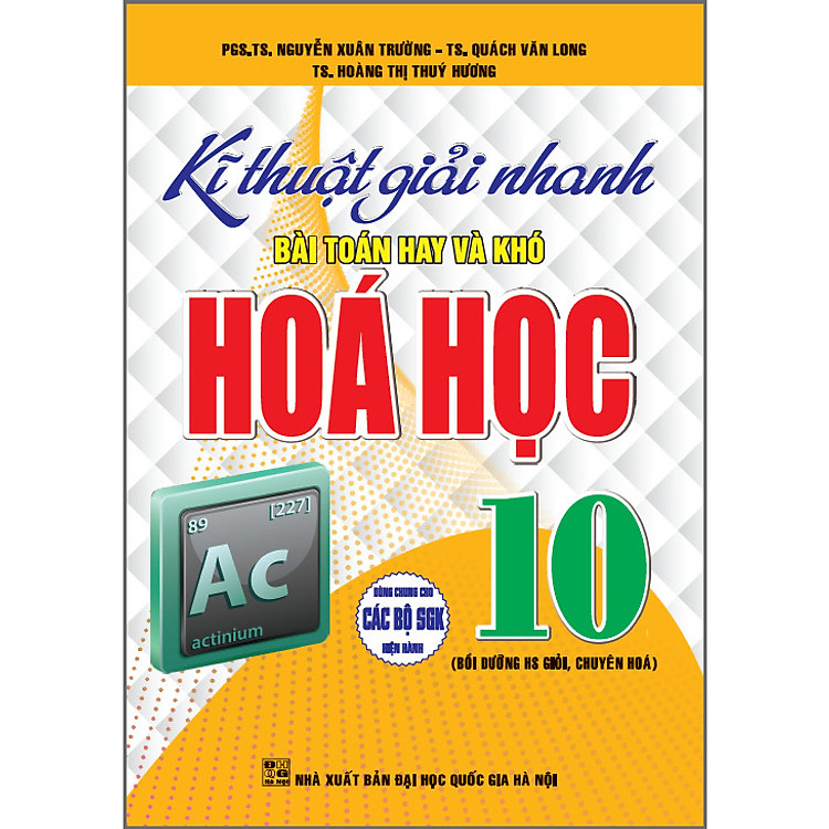 Sách Kĩ Thuật Giải Nhanh Bài Toán Hay Và Khó Hoá Học 10, Bồi Dưỡng HS Giỏi, Chuyên Hoá (Dùng Chung Cho Các Bộ SGK Hiện Hành