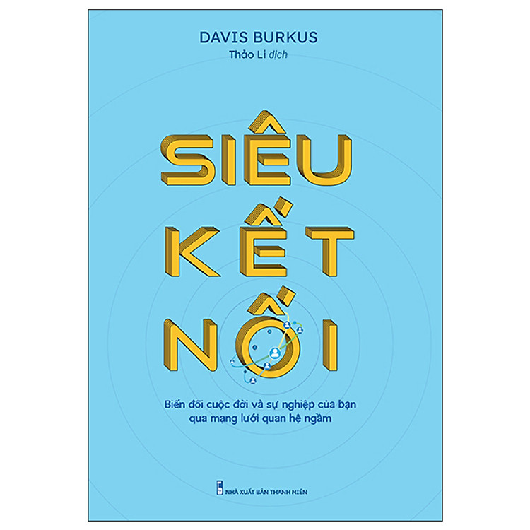 Mua tại Newshop: Siêu Kết Nối - Biến Đổi Cuộc Đời Và Sự Nghiệp Của Bạn Qua Mạng Lưới Quan Hệ Ngầm