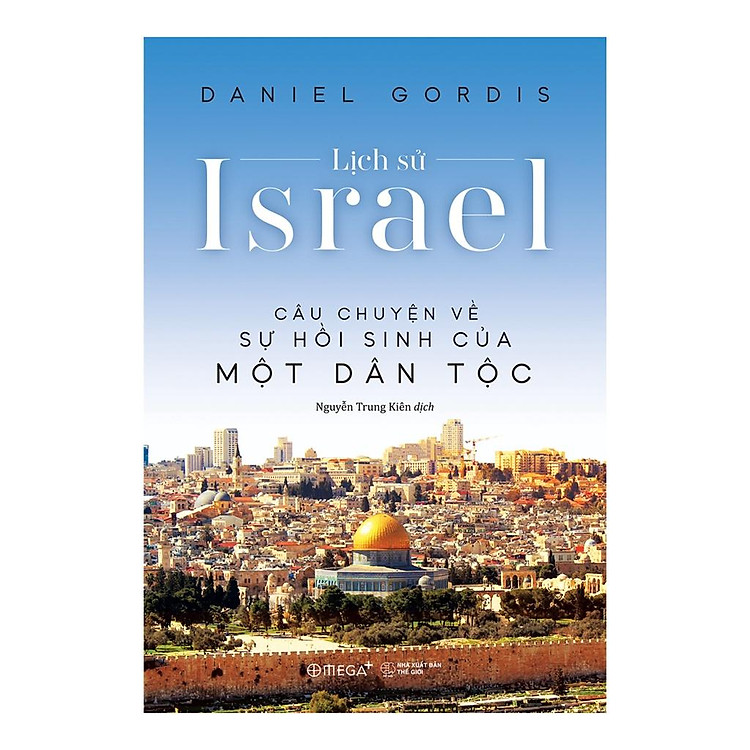 Lịch Sử Israel – Câu Chuyện Về Sự Hồi Sinh Của Một Dân Tộc