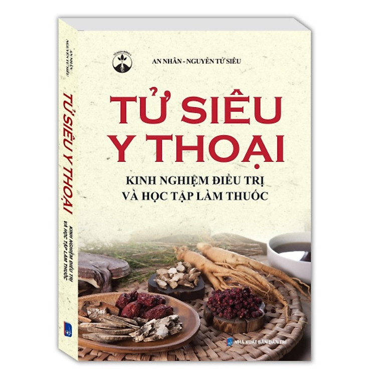 Tử Siêu Y Thoại – Kinh Nghiệm Điều Trị Và Học Tập Làm Thuốc