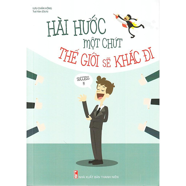 Sách: Hài Hước Một Chút Thế Giới Sẽ Khác Đi (Bìa Cứng)