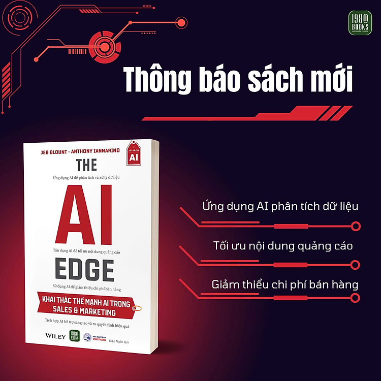 THE AI EDGE - Khai Thác Thế Mạnh AI Trong Sales Và Marketing – Jeb Blount, Anthony Iannarino – Diệp Ngôn dịch – 1980 Books – NXB Công Thương