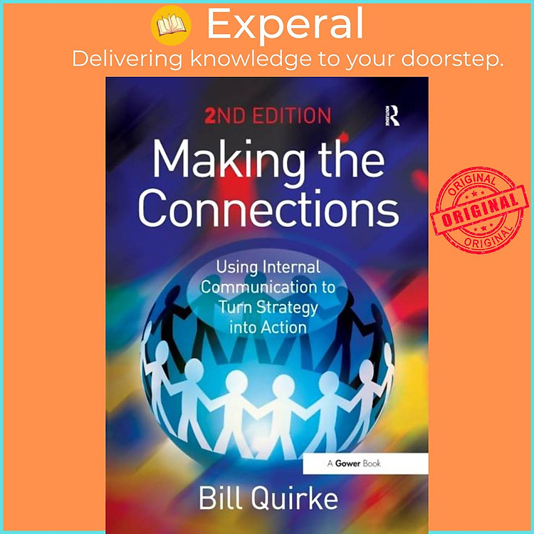 Sách - Making the Connections - Using Internal Communication to Turn Strategy int by Bill Quirke (UK edition, paperback)