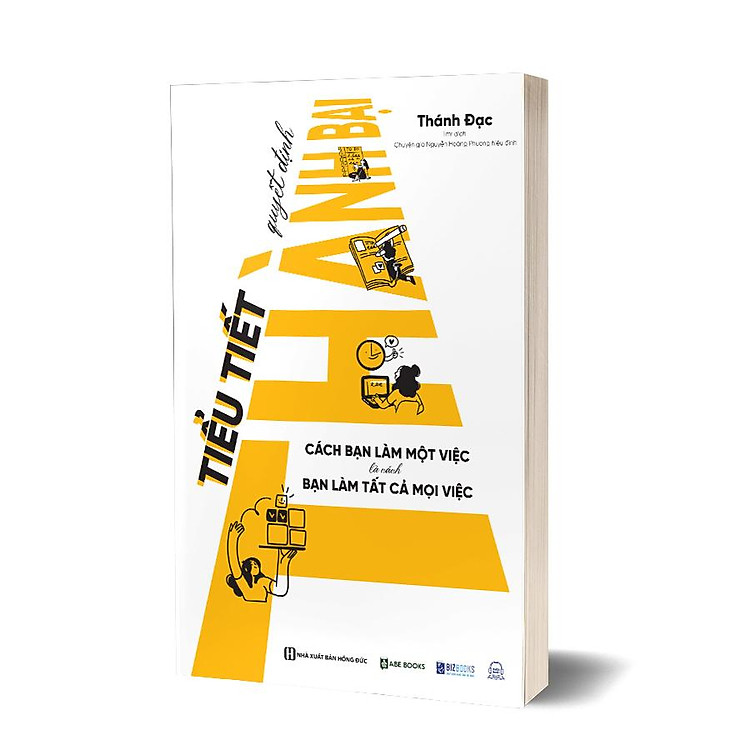 Tiểu Tiết Quyết Định Thành Bại: Cách Bạn Làm Một Việc Là Cách Bạn Làm Tất Cả Mọi Việc - Ảnh 2