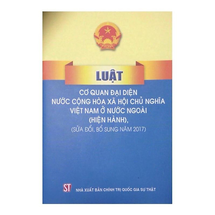 Luật Cơ Quan Đại Diện Nước Cộng Hòa Xã Hội Chủ Nghĩa Việt Nam Ở Nước Ngoài 2009 (Sửa Đổi Bổ Sung Năm 2017)