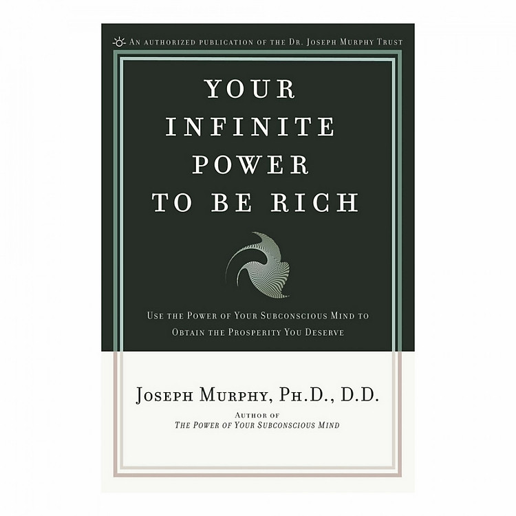 Your Infinite Power to Be Rich: Use the Power of Your Subconscious Mind to Obtain the Prosperity You Deserve