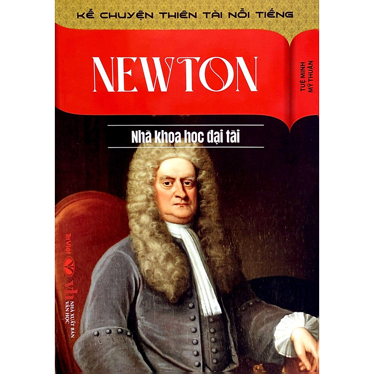 Kể Chuyện Thiên Tài Nổi Tiếng - Newton - Nhà Khoa Học Đại Tài - Ảnh 3