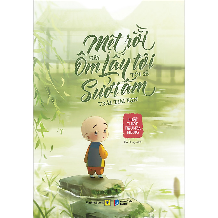 Sách Mệt Rồi Hãy Ôm Lấy Tôi, Tôi Sẽ Sưởi Ấm Trái Tim Bạn