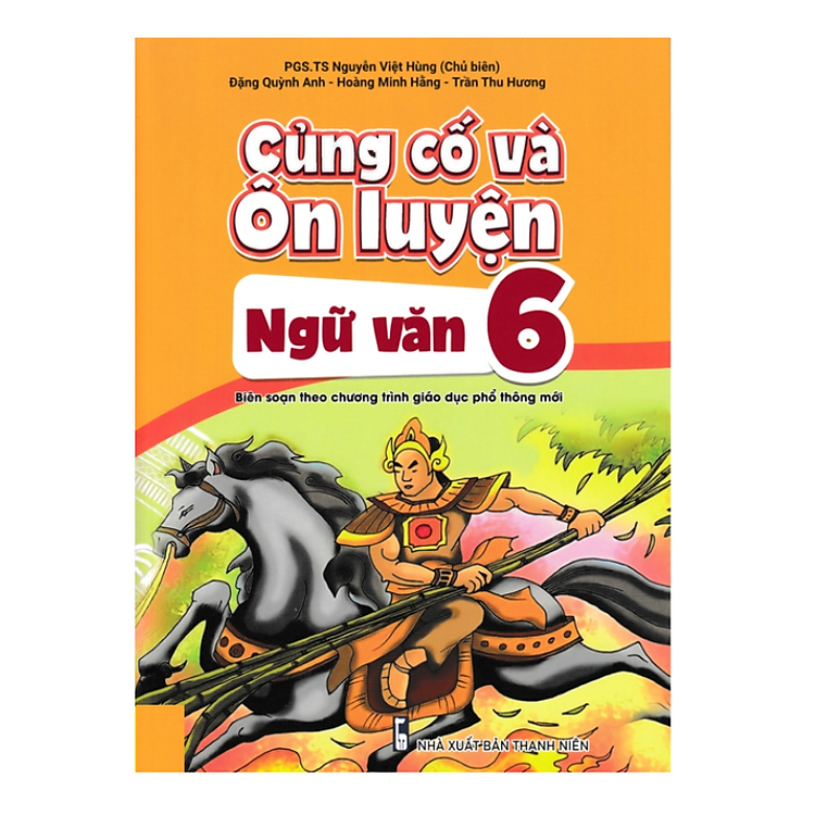 Củng Cố Và Ôn Luyện Ngữ Văn Lớp 6 (Theo chương trình GDPT mới)