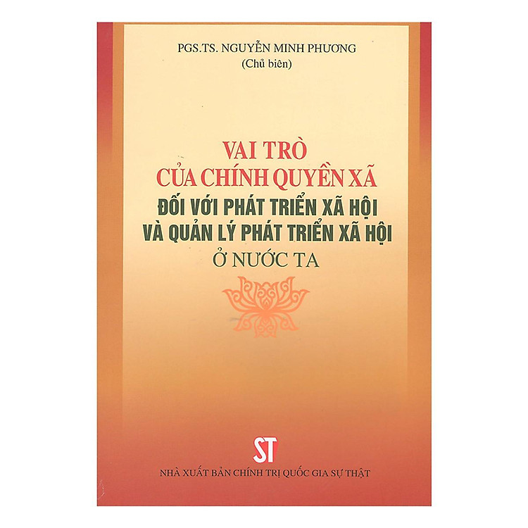Sách - Vai Trò Của Chính Quyền Xã Đối Với Phát Triển Xã Hội Và Quản Lý Phát Triển Xã Hội Ở Nước Ta - NXB Chính Trị Quốc Gia