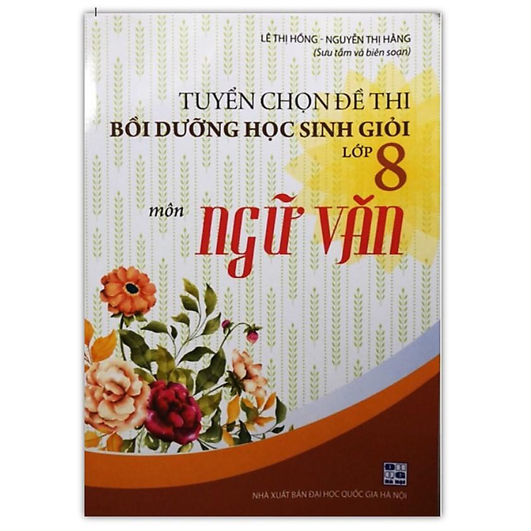 Tuyển chọn đề thi bồi dưỡng học sinh giỏi Lớp 8 môn Ngữ Văn