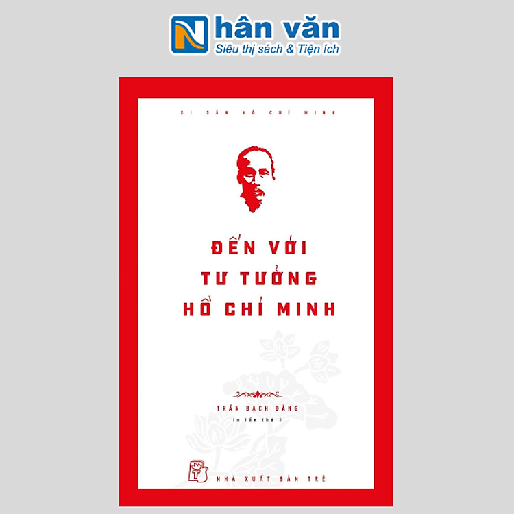 Di Sản Hồ Chí Minh – Đến Với Tư Tưởng Hồ Chí Minh