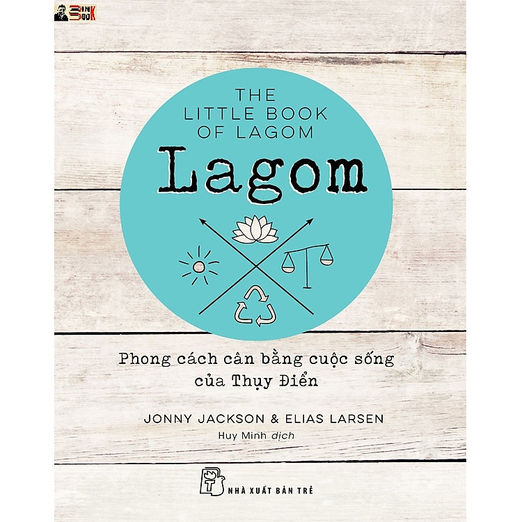 LAGOM - PHONG CÁCH CÂN BẰNG CUỘC SỐNG CỦA THỤY ĐIỂN – Jonny Jackson & Elias Larsen - Huy Minh dịch – Nxb Trẻ (bìa mềm)