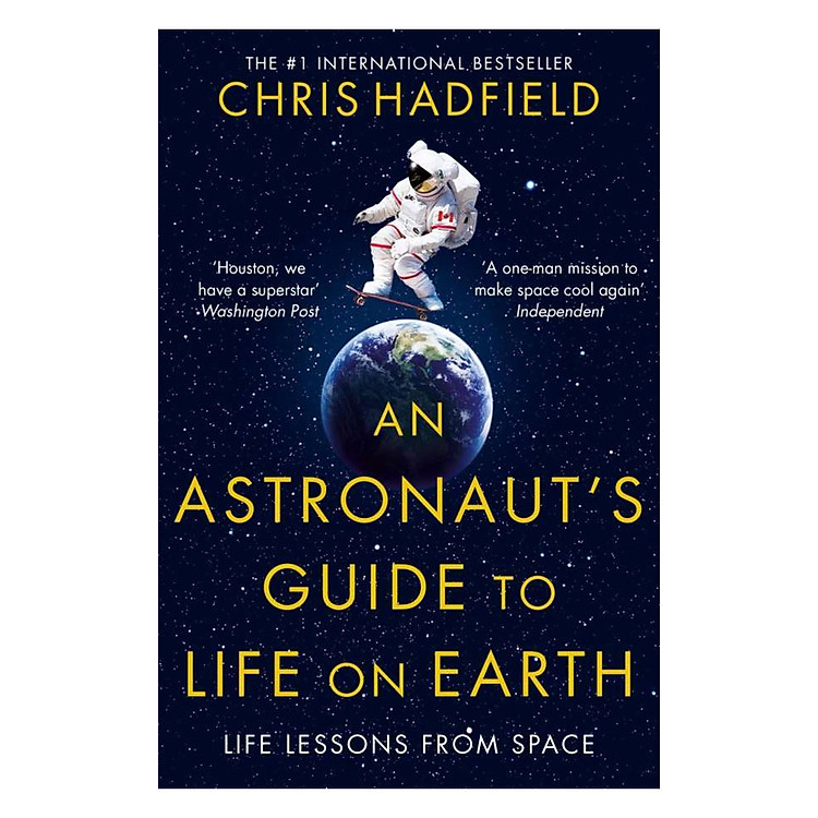 Sách An Astronaut's Guide To Life On Earth: What Going To Space Taught Me About Ingenuity, Determination, And Being Prepared For Anything