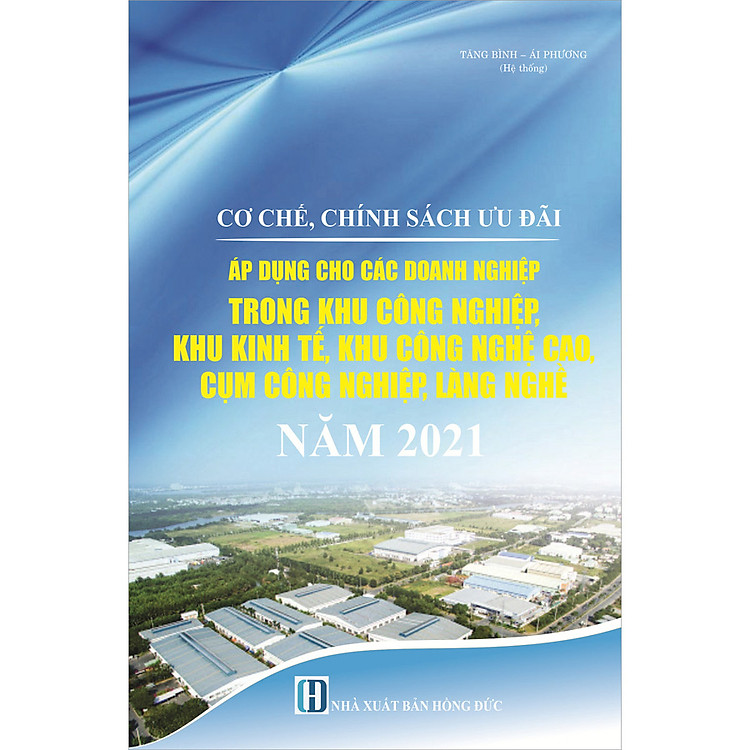 Cơ Chế, Chính Sách Ưu Đãi Áp Dụng Cho Doanh Nghiệp Trong Khu Công Nghiệp, Khu Kinh Tế, Khu Công Nghệ Cao, Cụm Công Nghiệp, Làng Nghề Năm 2021