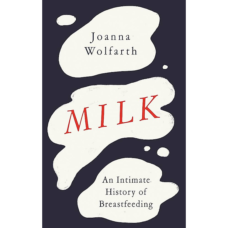 Milk: An Intimate History of Breastfeeding